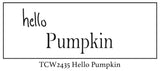 TCW2435 Hello Pumpkin